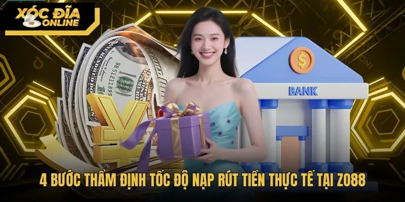 Quy trình kiểm tra tốc độ nạp rút tiền tại Zo88