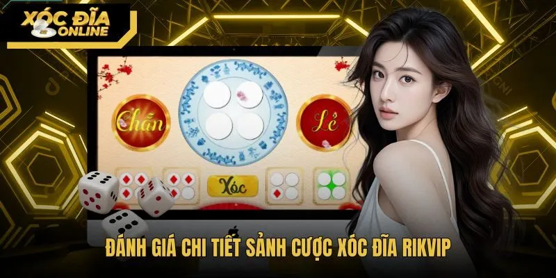 danh-gia-chi-tiet-sanh-cuoc-xoc-dia-rikvip Sảnh cược xóc đĩa RikVip với thuật toán ngẫu nhiên minh bạch