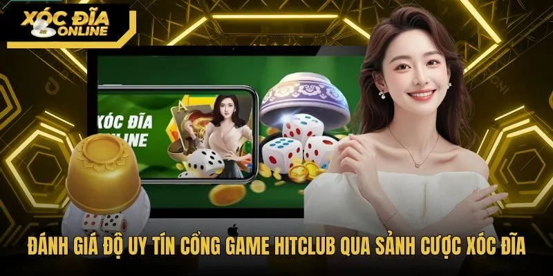 Độ minh bạch bàn cược Xóc Đĩa HitClub cùng thuật toán MD5