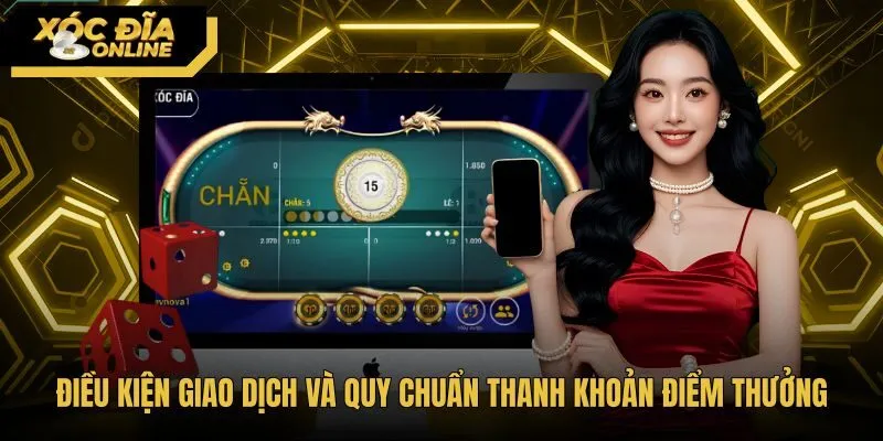 dieu-kien-giao-dich-va-quy-chuan-thanh-khoan-diem-thuong Quy chuẩn thanh khoản xóc đĩa đổi thưởng và rút tiền