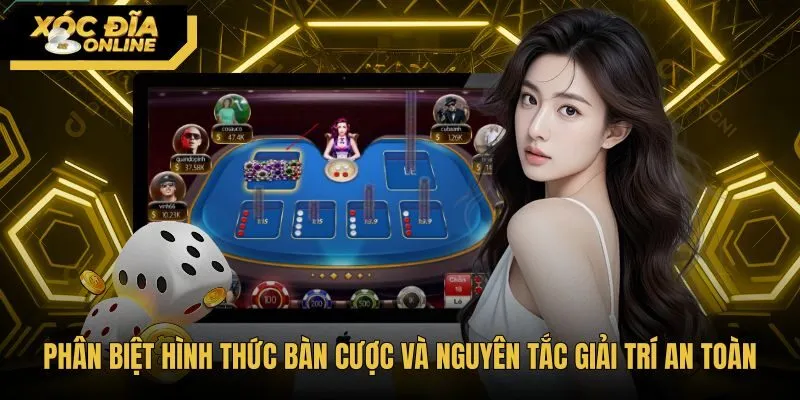 phan-biet-hinh-thuc-ban-cuoc-va-nguyen-tac-giai-tri-an-toan Các loại bàn xóc đĩa đổi thưởng và nguyên tắc an toàn