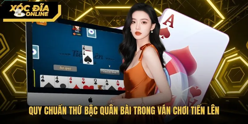 quy-chuan-thu-bac-quan-bai-trong-van-choi-tien-len Thứ tự sức mạnh quân số cùng bốn chất bài Tiến lên
