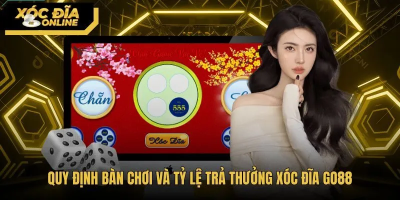 quy-dinh-ban-choi-va-ty-le-tra-thuong-xoc-dia-go88 Bảng tỷ lệ ăn tiền và phân cấp bàn cược Go88