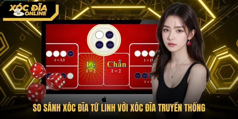 so-sanh-xoc-dia-tu-linh-voi-xoc-dia-truyen-thong Bảng so sánh Xóc Đĩa Tứ Linh cùng bản cược truyền thống
