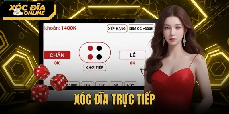 Xóc Đĩa Trực Tiếp - Bàn Chơi Dealer Thật Minh Bạch